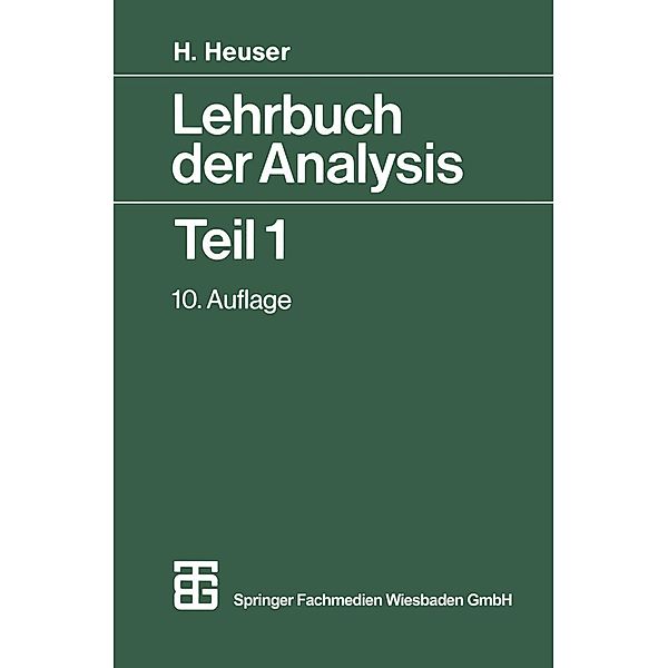 Lehrbuch der Analysis Teil 1 / Mathematische Leitfäden, rer. nat. Harro Heuser