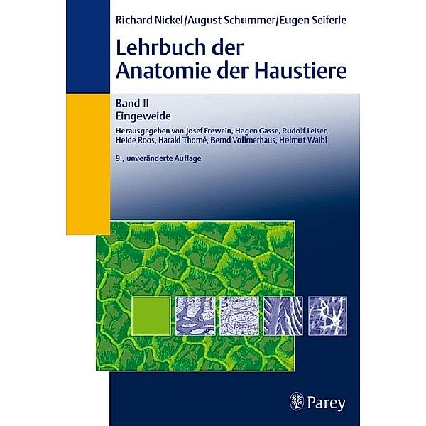 Lehrbuch der Anatomie der Haustiere: Bd.2 Eingeweide, Richard Nickel, August Schummer, Eugen Seiferle