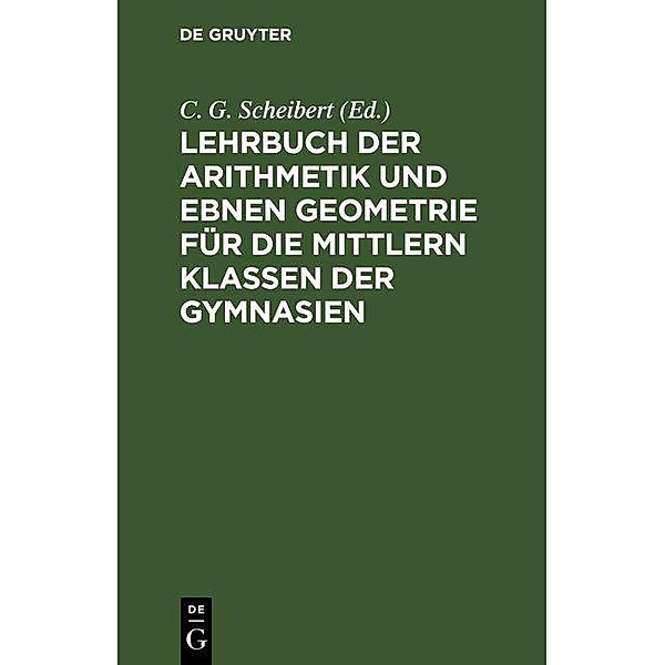 Lehrbuch der Arithmetik und ebnen Geometrie für die mittlern Klassen der Gymnasien