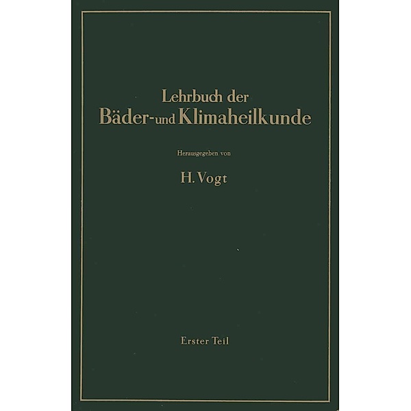 Lehrbuch der Bäder- und Klimaheilkunde, H. Vogt, H. Pfleiderer, K. Seifert, B. Wagner, E. Wollmann, W. Zörkendörfer, W. Amelung, A. Bacmeister, K. Büttner, A. Evers, C. Friedrich, R. Kampe, G. Knetsch, J. Kühnau