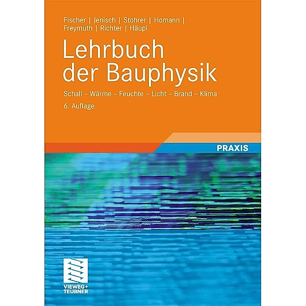 Lehrbuch der Bauphysik, Ekkehard Richter, Heinz-Martin Fischer, Richard Jenisch, Hanns Freymuth, Martin Stohrer, Peter Häupl, Martin Homann