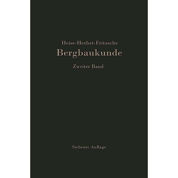 Lehrbuch der Bergbaukunde mit besonderer Berücksichtigung des Steinkohlenbergbaues, Carl H. Fritzsche