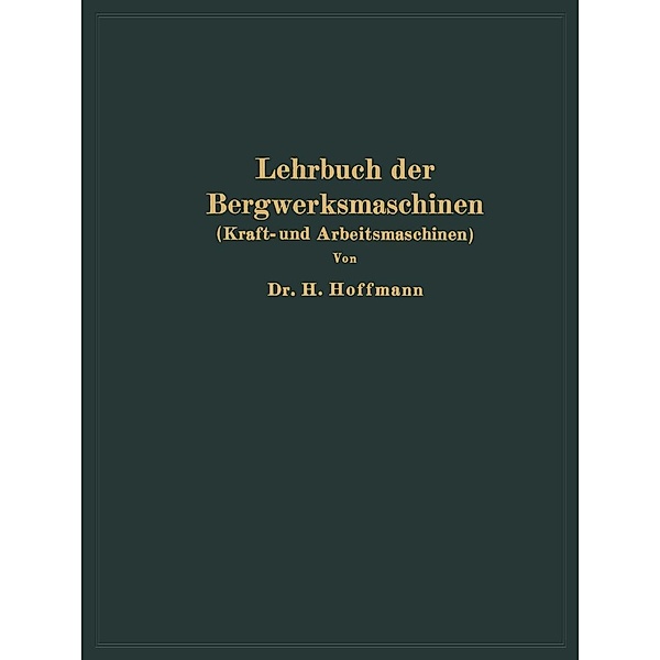 Lehrbuch der Bergwerksmaschinen, H. Hoffmann