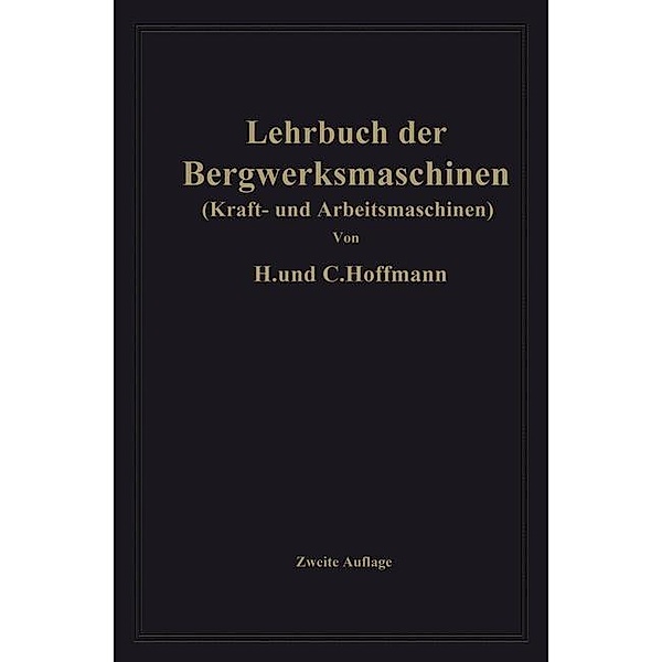 Lehrbuch der Bergwerksmaschinen, Hugo Hoffmann, Carl Hoffmann