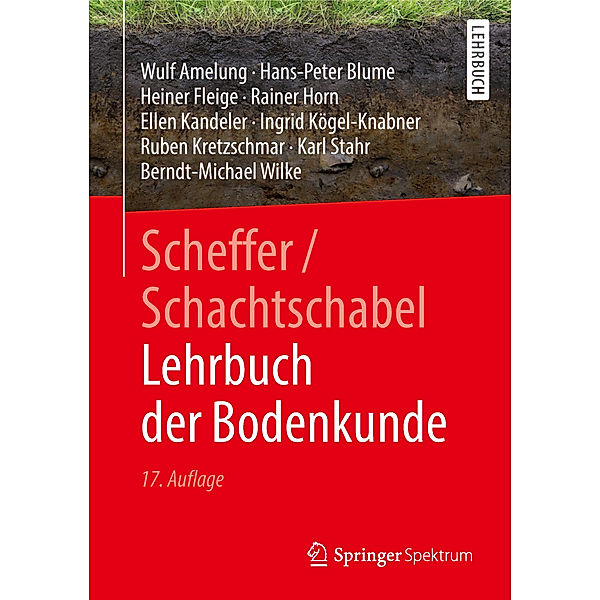 Lehrbuch der Bodenkunde, Wulf Amelung, Hans-Peter Blume, Heiner Fleige, Rainer Horn, Ellen Kandeler, Ingrid Kögel-Knabner, Ruben Kretzschmar, Karl Stahr, Berndt-Michael Wilke