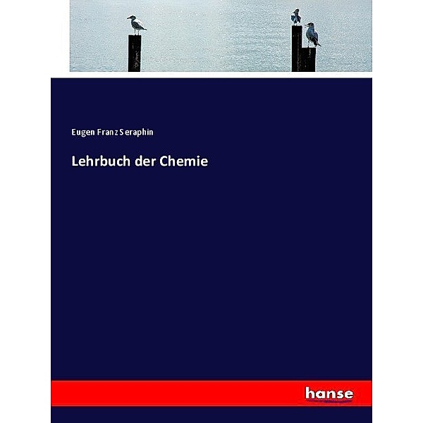 Lehrbuch der Chemie, Eugen Franz Seraphin
