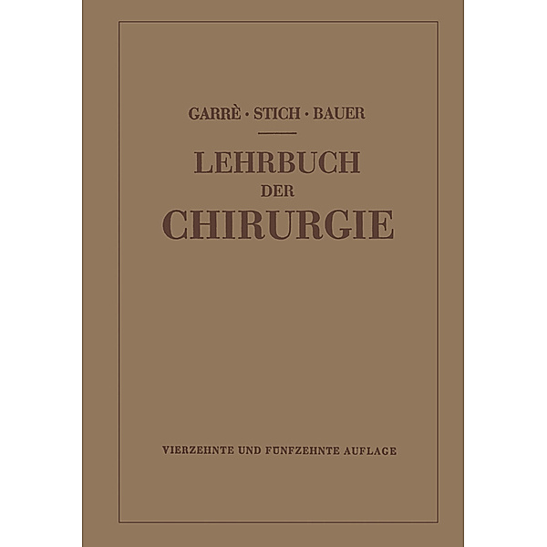Lehrbuch der Chirurgie, 2 Tle., Carl Garré, Karl-Heinrich Bauer, ., NA Garré-Stich-Bauer, Rudolf Stich