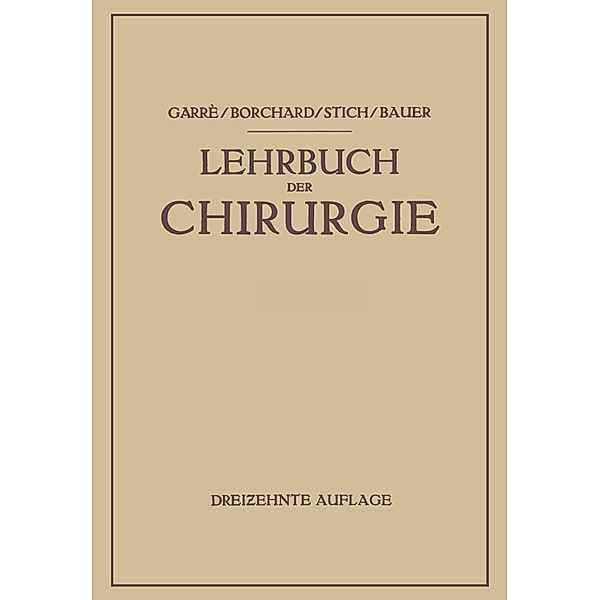 Lehrbuch der Chirurgie, Carl Garré, August Friedrich Borchard, Rudolf Stich, Karl-H. Bauer