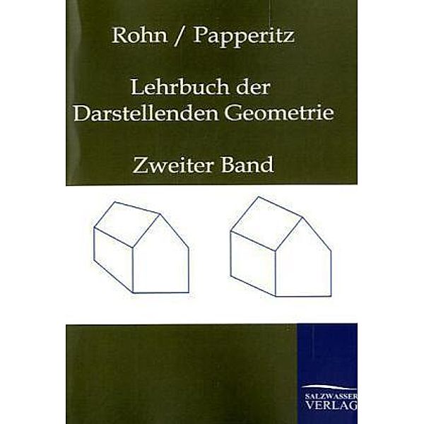 Lehrbuch der Darstellenden Geometrie.Bd.2, Karl Rohn, Erwin Papperitz
