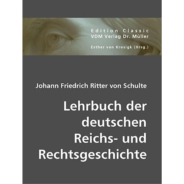 Lehrbuch der deutschen Reichs- und Rechtsgeschichte, Johann Friedrich von Schulte