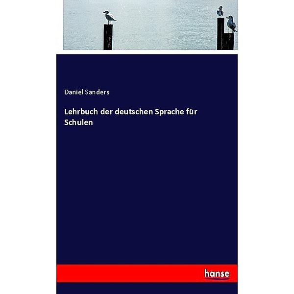Lehrbuch der deutschen Sprache für Schulen, Daniel Sanders