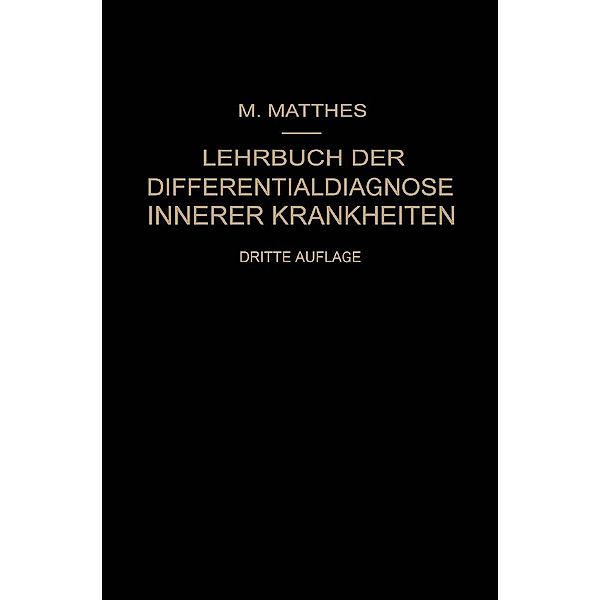 Lehrbuch der Differentialdiagnose Innerer Krankheiten, Max Matthes