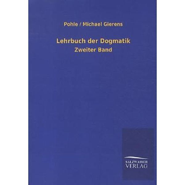 Lehrbuch der Dogmatik.Bd.2, Pohle, Michael Gierens