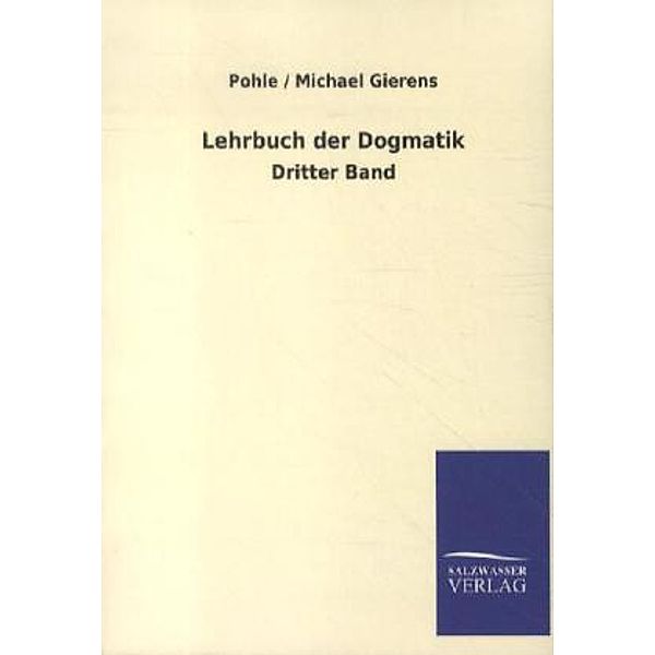 Lehrbuch der Dogmatik.Bd.3, Pohle, Michael Gierens