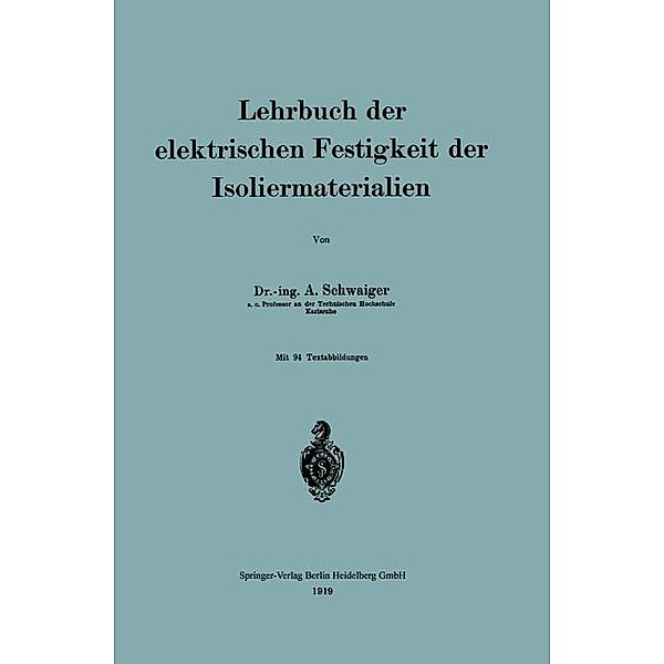 Lehrbuch der elektrischen Festigkeit der Isoliermaterialien, Anton Schwaiger