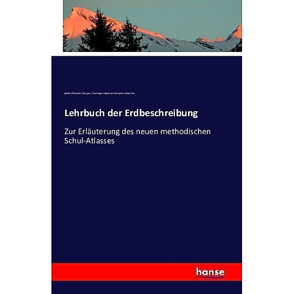 Lehrbuch der Erdbeschreibung, Adam Christian Gaspari, Thuringia Industrie-Comptoir (Weimar