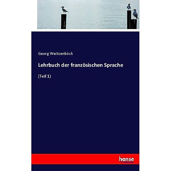 Lehrbuch der französischen Sprache, Georg Weitzenböck