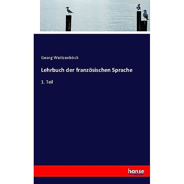 Lehrbuch der französischen Sprache, Georg Weitzenböck