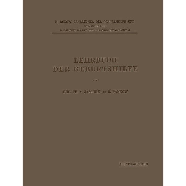 Lehrbuch der Geburtshilfe / M. Runges Lehrbücher der Geburtshilfe und Gynäkologie, Rud. Th. v. Jaschke, O. Pankow