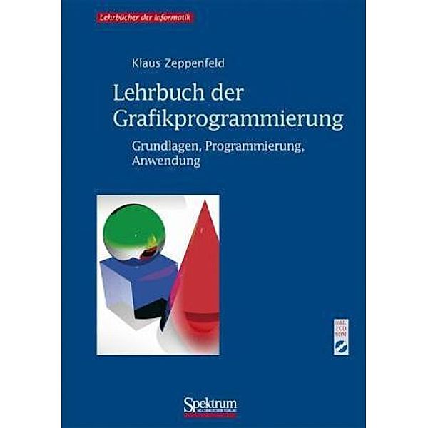 Lehrbuch der Grafikprogrammierung, m. 2 CD-ROMs, Klaus Zeppenfeld