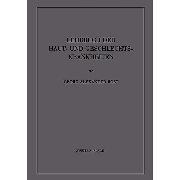 Lehrbuch der Haut- und Geschlechtskrankheiten, Georg A. Rost