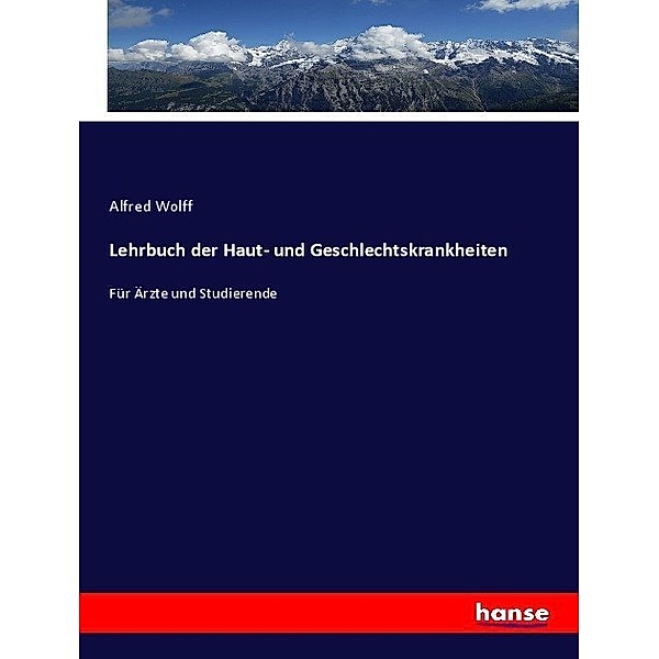 Lehrbuch der Haut- und Geschlechtskrankheiten, Alfred Wolff