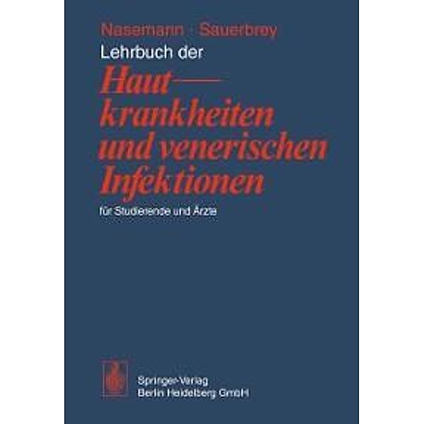 Lehrbuch der Hautkrankheiten und venerischen Infektionen für Studierende und Ärzte, T. Nasemann, W. Sauerbrey
