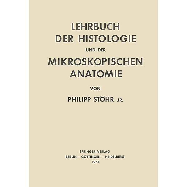 Lehrbuch der Histologie und der Mikroskopischen Anatomie des Menschen, Philip Jr. Stöhr