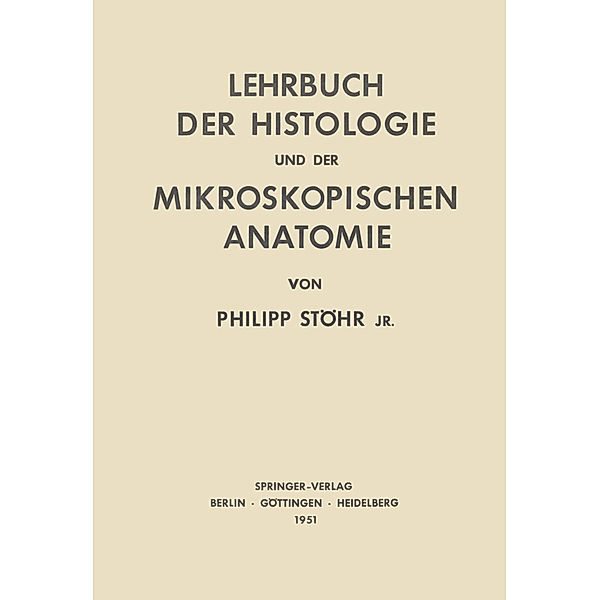 Lehrbuch der Histologie und der Mikroskopischen Anatomie des Menschen, Philip Jr. Stöhr