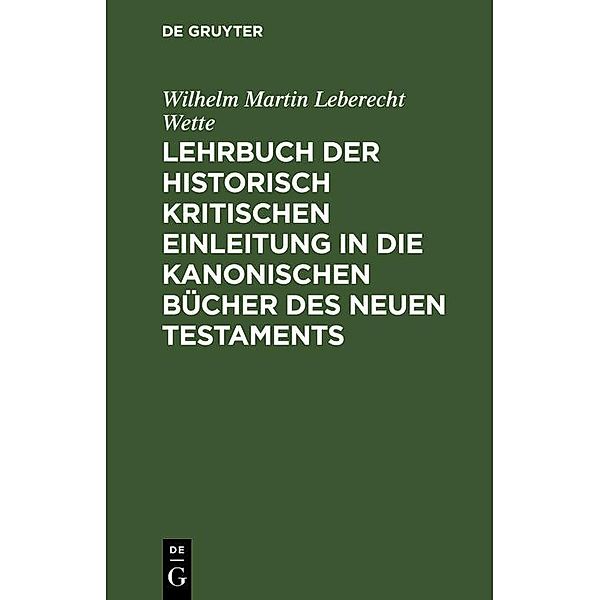 Lehrbuch der historisch kritischen Einleitung in die kanonischen Bücher des Neuen Testaments, Wilhelm Martin Leberecht Wette