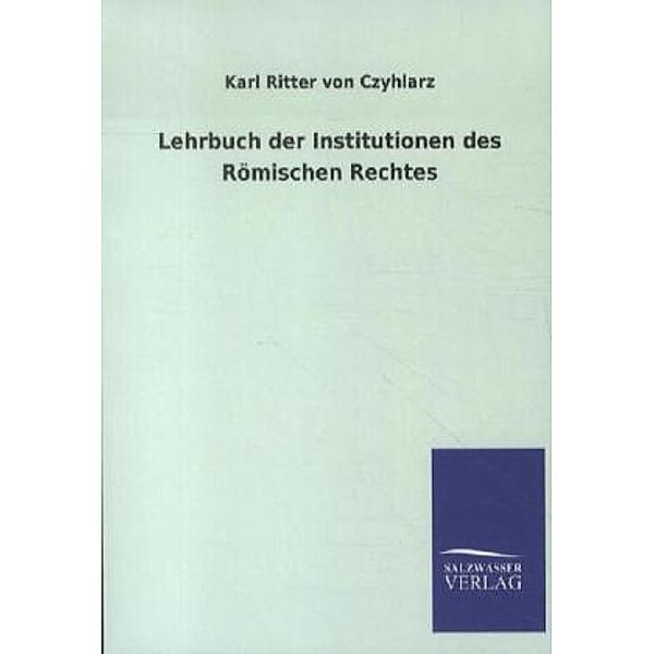 Lehrbuch der Institutionen des Römischen Rechtes, Karl von Czyhlarz