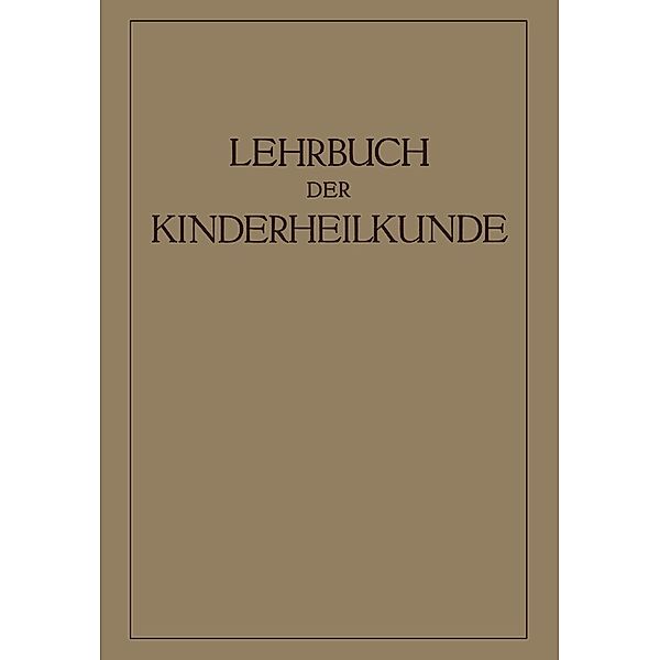 Lehrbuch der Kinderheilkunde, R. Degkwitz, A. Eckstein, E. Freudenberg, H. Brühl, F. Goebel, P. György, E. Rominger