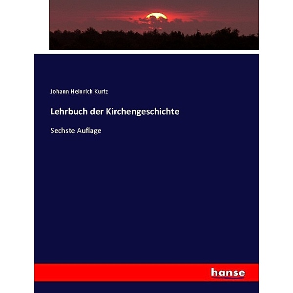 Lehrbuch der Kirchengeschichte, Johann Heinrich Kurtz