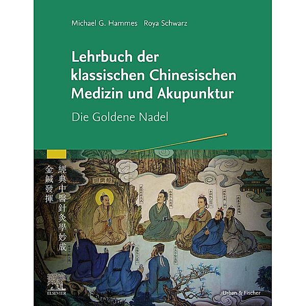 Lehrbuch der klassischen Chinesischen Medizin und Akupunktur, Michael Hammes, Roya Schwarz