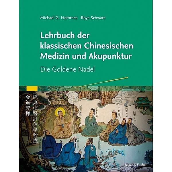 Lehrbuch der klassischen Chinesischen Medizin und Akupunktur, Michael Hammes, Roya Schwarz