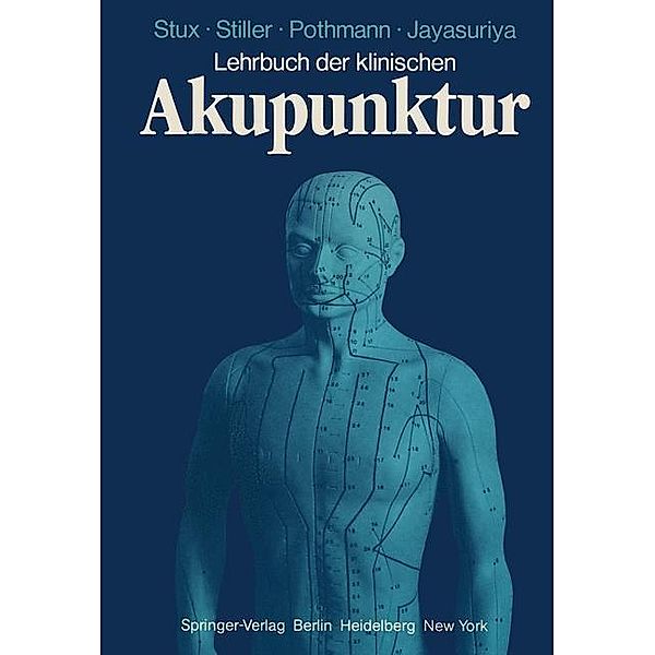 Lehrbuch der klinischen Akupunktur, G. Stux, N. Stiller, R. Pothmann, A. Jayasuriya