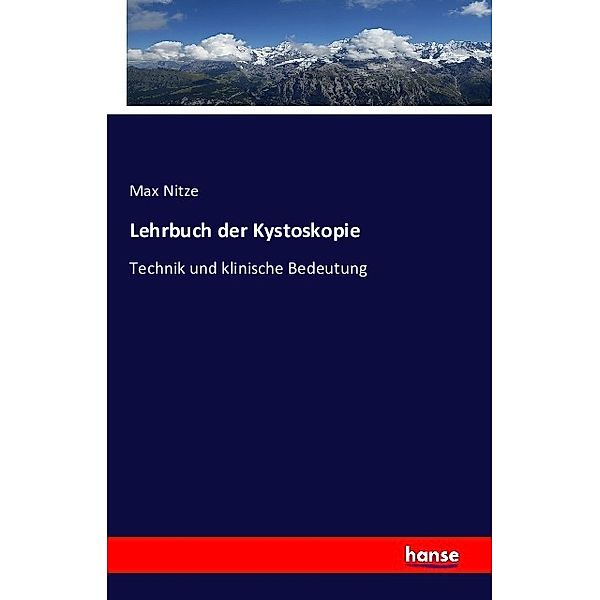 Lehrbuch der Kystoskopie, Max Nitze