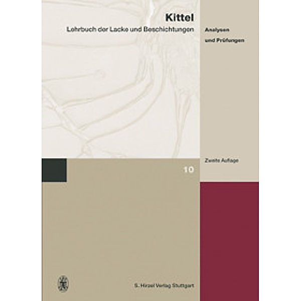 Lehrbuch der Lacke und Beschichtungen: Bd.10 Lehrbuch der Lacke und Beschichtungen, Hans Kittel