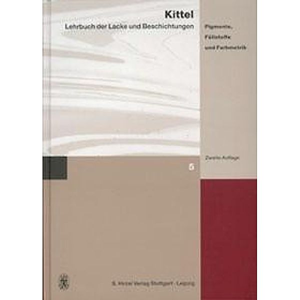 Lehrbuch der Lacke und Beschichtungen: Bd.5 Lehrbuch der Lacke und Beschichtungen, Hans Kittel