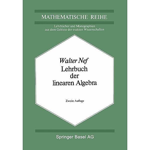Lehrbuch der linearen Algebra / Lehrbücher und Monographien aus dem Gebiete der exakten Wissenschaften Bd.31, W. Nef