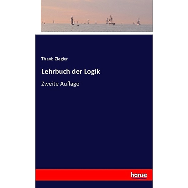 Lehrbuch der Logik, Theob Ziegler