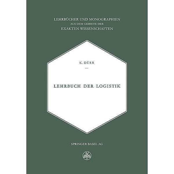 Lehrbuch der Logistik / Lehrbücher und Monographien aus dem Gebiete der exakten Wissenschaften, Dürr