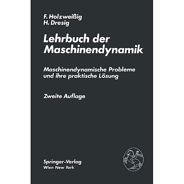 Lehrbuch der Maschinendynamik, F. Holzweissig, H. Dresig