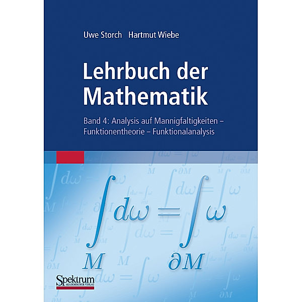 Lehrbuch der Mathematik: Bd.4 Analysis auf Mannigfaltigkeiten, Funktionentheorie, Funktionalanalysis, Hartmut Wiebe, Uwe Storch