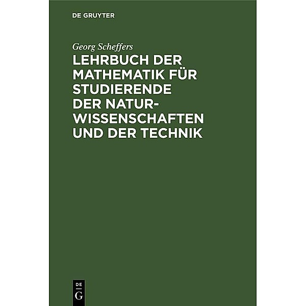 Lehrbuch der Mathematik für Studierende der Naturwissenschaften und der Technik, Georg Scheffers