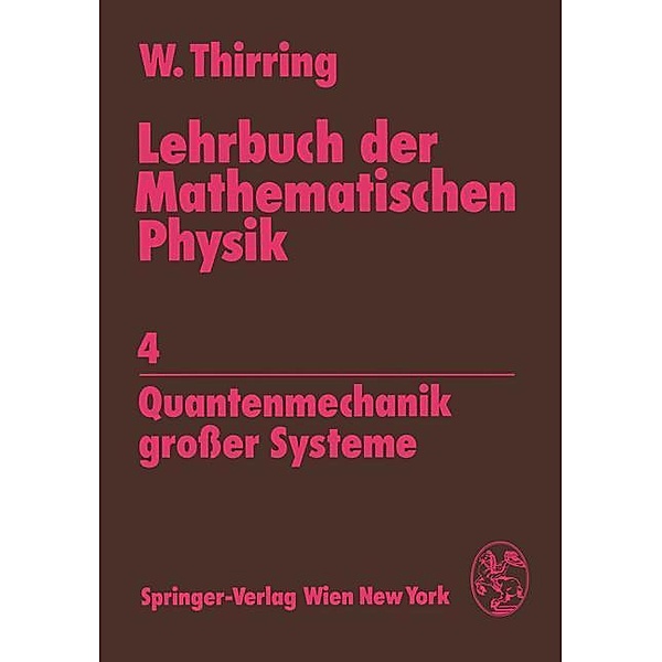 Lehrbuch der Mathematischen Physik: Bd.4 Lehrbuch der Mathematischen Physik, Walter Thirring