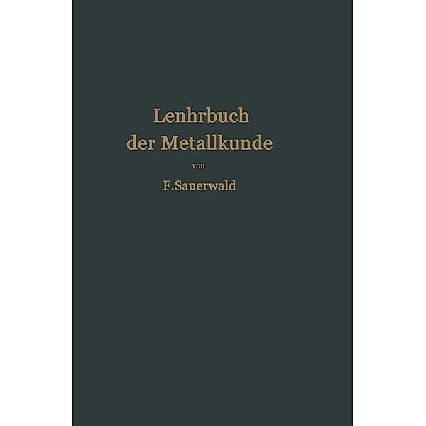 Lehrbuch der Metallkunde des Eisens und der Nichteisenmetalle, Franz Sauerwald