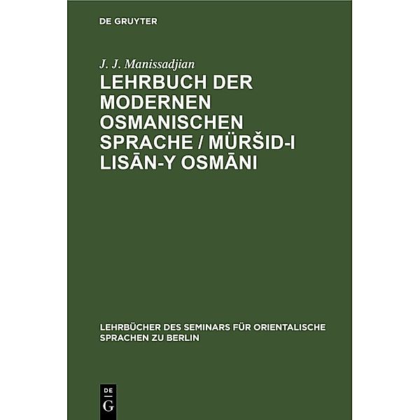 Lehrbuch der modernen osmanischen Sprache / Mürsid-i lisan-y Osmani, J. J. Manissadjian