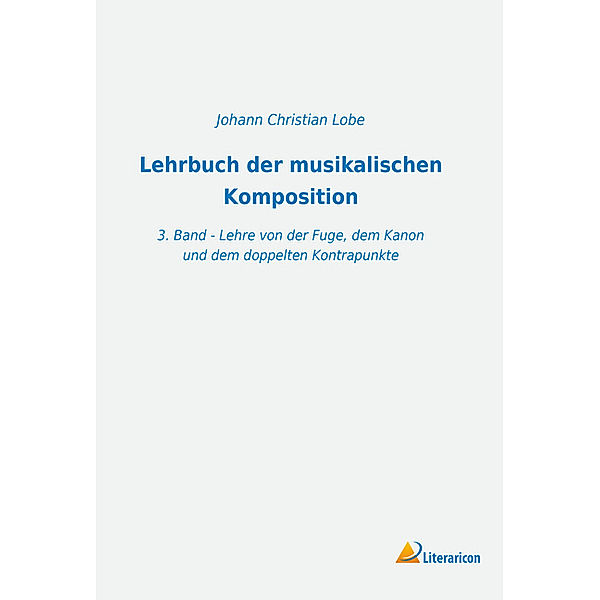 Lehrbuch der musikalischen Komposition, Johann Chr. Lobe