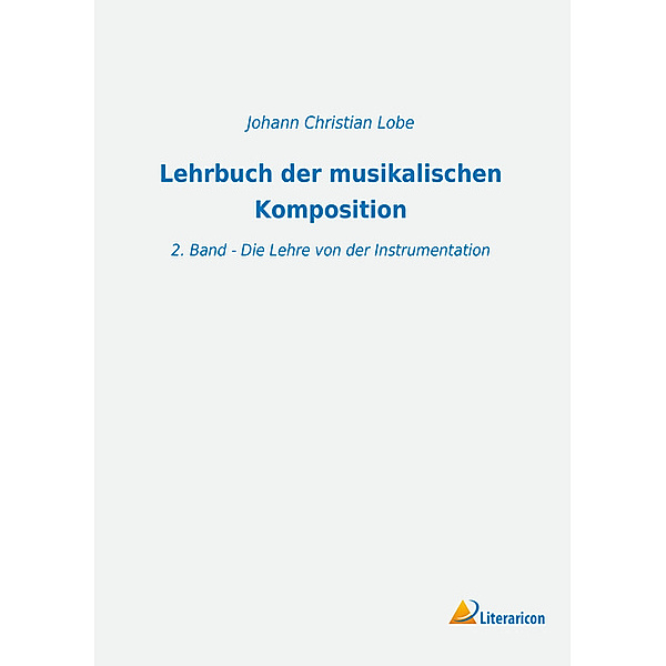 Lehrbuch der musikalischen Komposition, Johann Chr. Lobe